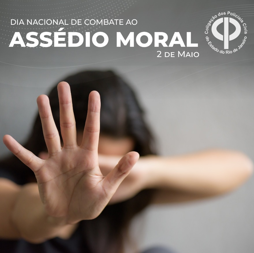 02 De Maio Dia Nacional De Combate Ao Assédio Moral Colpol Rj