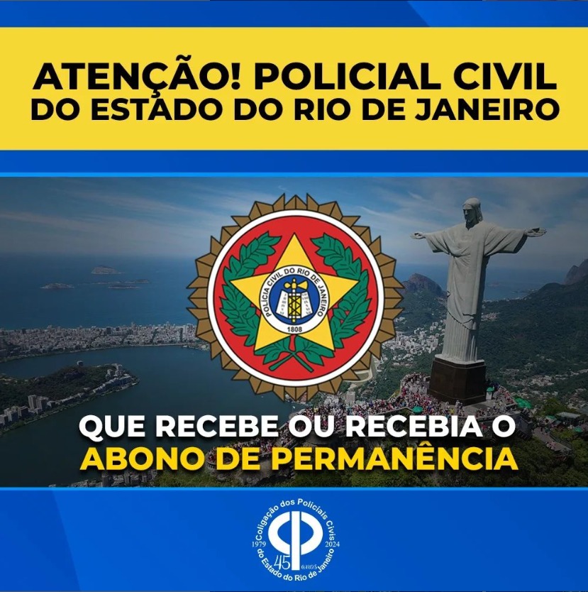 ATENÇÃO, POLICIAL CIVIL DO ESTADO DO RIO DE JANEIRO QUE RECEBE OU RECEBIA O ABONO DE PERMANÊNCIA