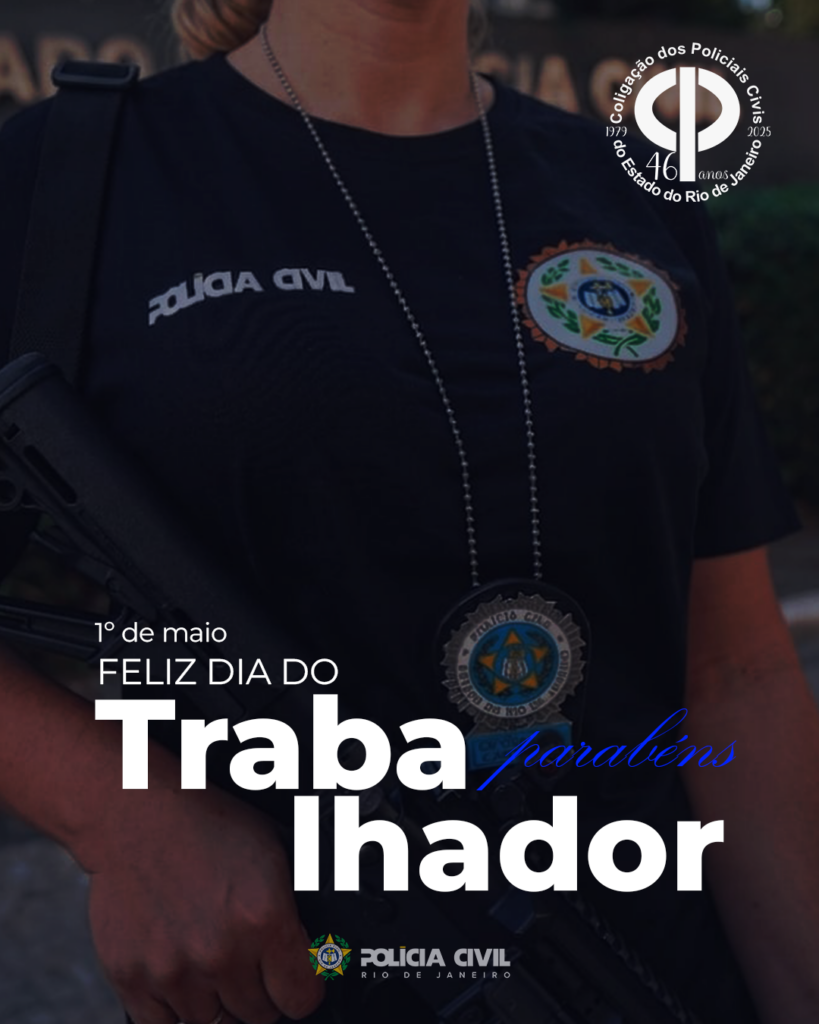01 DE MAIO – DIA DO TRABALHADOR - COLPOL-RJ - Coligação dos Policiais ...